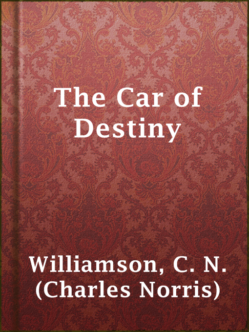 Title details for The Car of Destiny by C. N. (Charles Norris) Williamson - Wait list